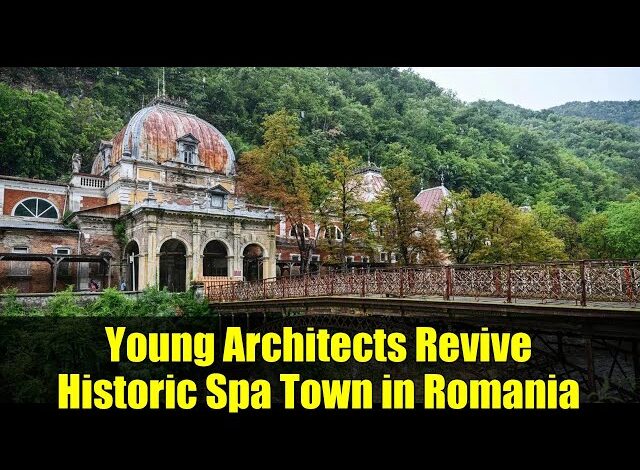 Young Architects Revive Historic Spa Town in Romania - YouTube