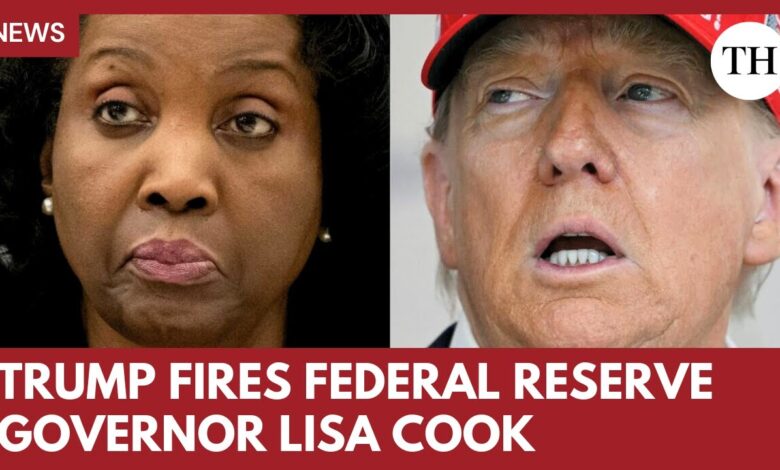 Trump orders removal of Federal Reserve governor Lisa Cook over mortgage  fraud allegations