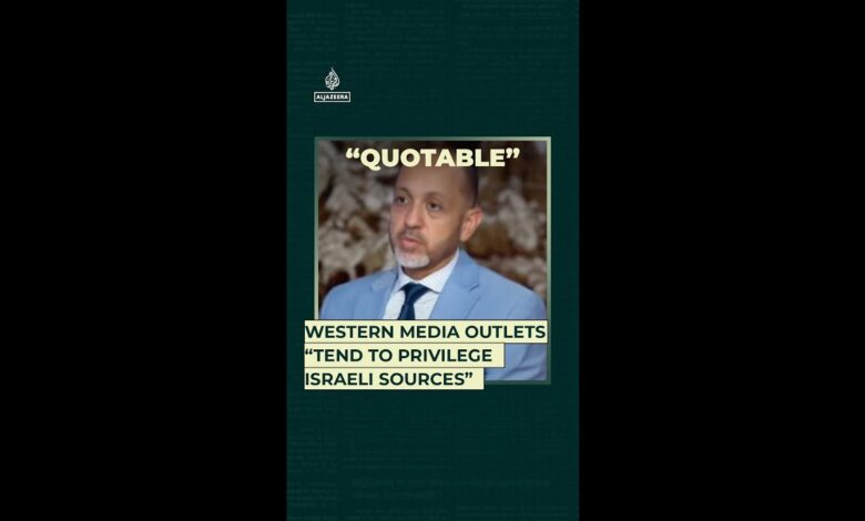 Western media outlets “tend to privilege Israeli sources”
